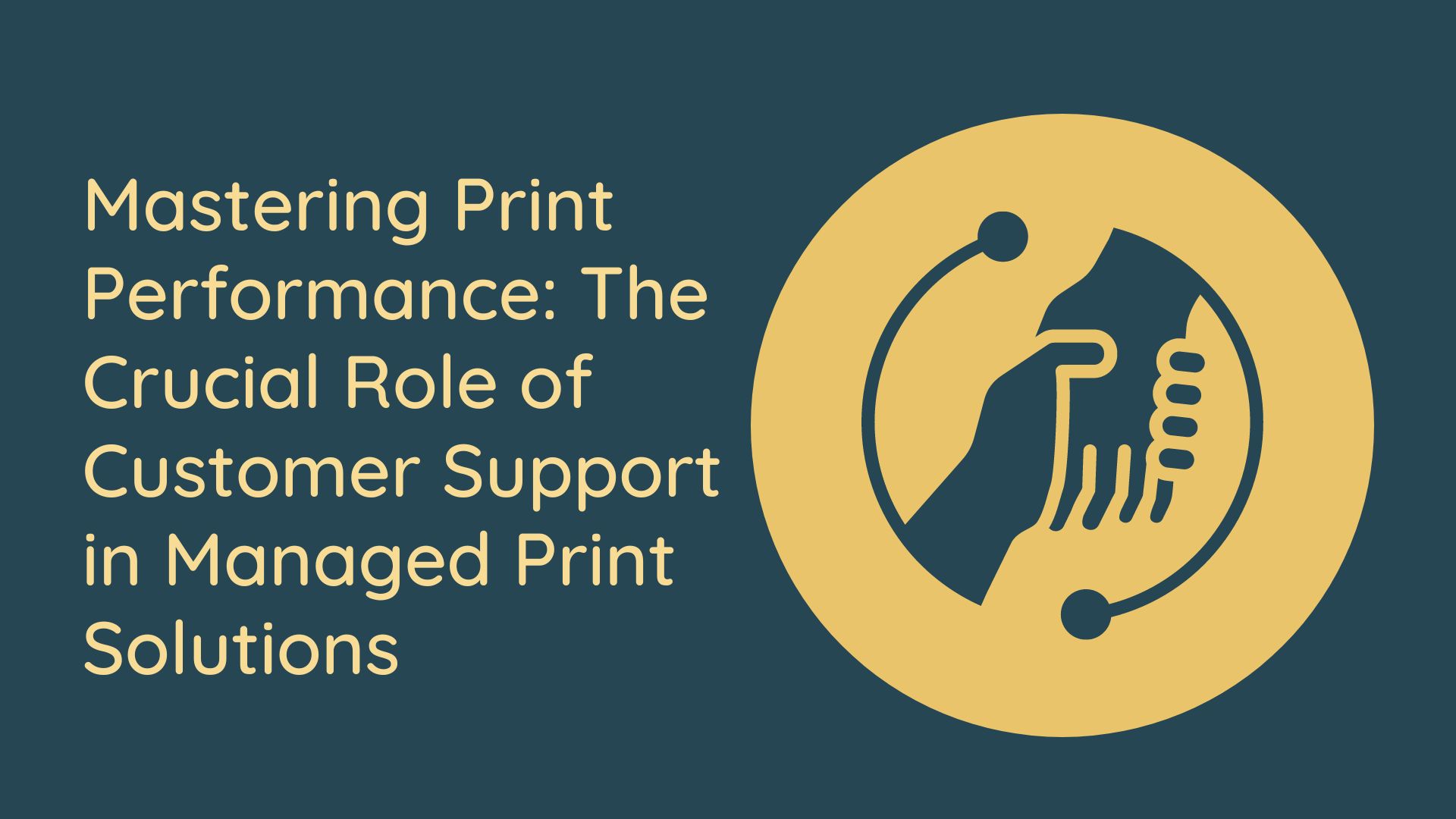 Mastering Print Performance: The Crucial Role of Customer Support in Managed Print Solutions