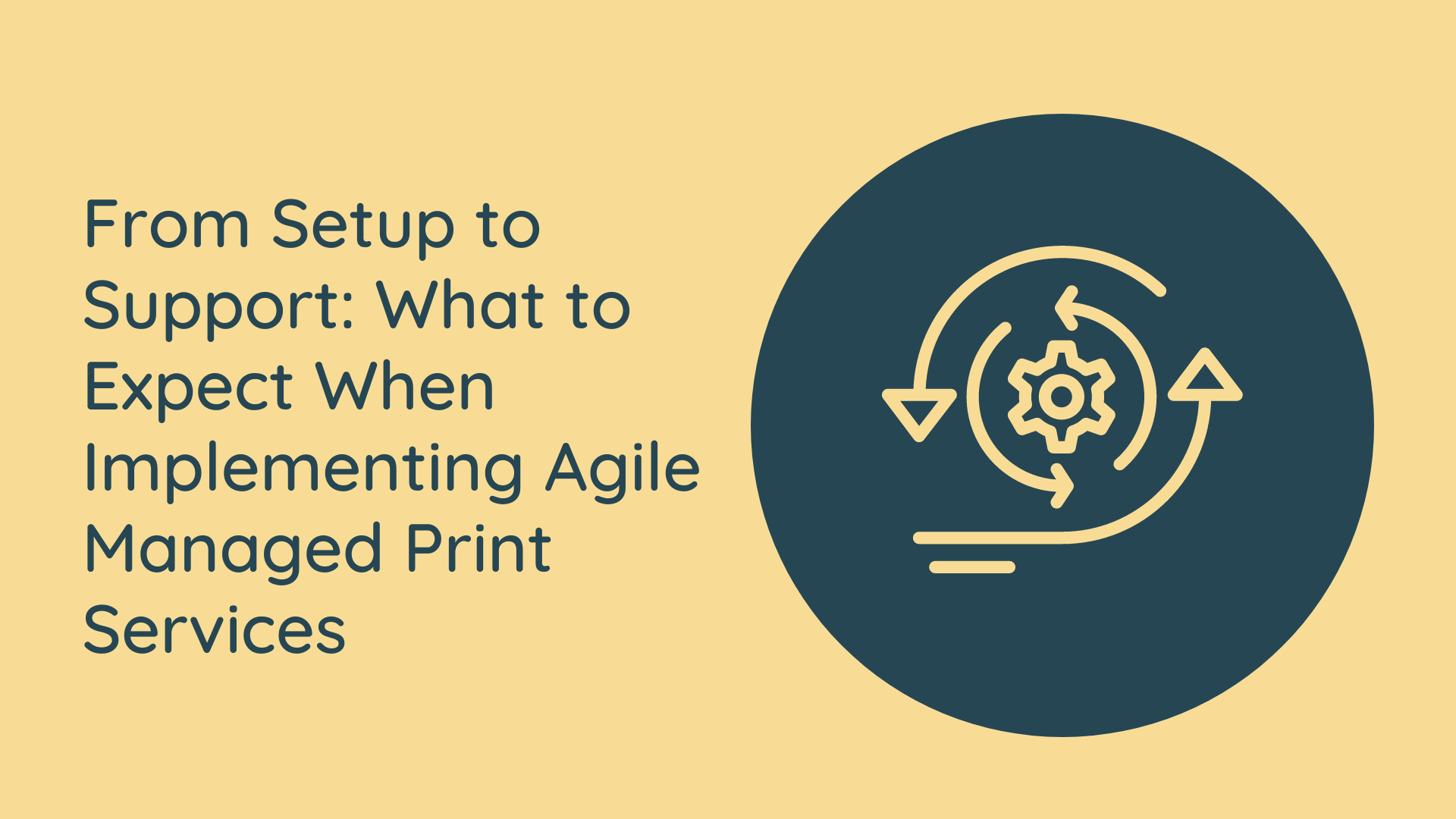From Setup to Support: What to Expect When Implementing Agile Managed Print Services